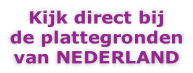 Kijk direct bij  de plattegronden  van NEDERLAND