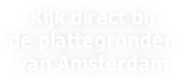 Kijk direct bij  de plattegronden  van Amsterdam